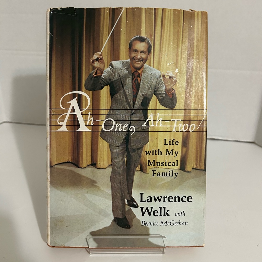Ah-One, Ah-Two! Life With My Musical Family; Lawrence Welk; 1st Edition 1/1